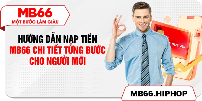 Hướng Dẫn Nạp Tiền MB66 Chi Tiết Từng Bước Cho Người Mới