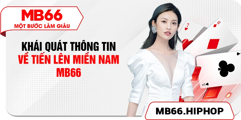 Khái quát thông tin về Tiến Lên Miền Nam MB66