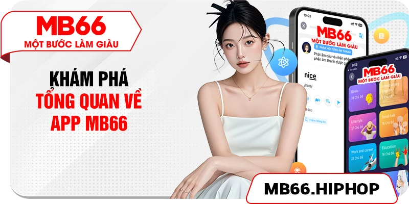 Khám phá tổng quan về app MB66