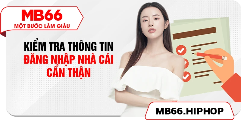 Kiểm tra thông tin đăng nhập nhà cái cẩn thận