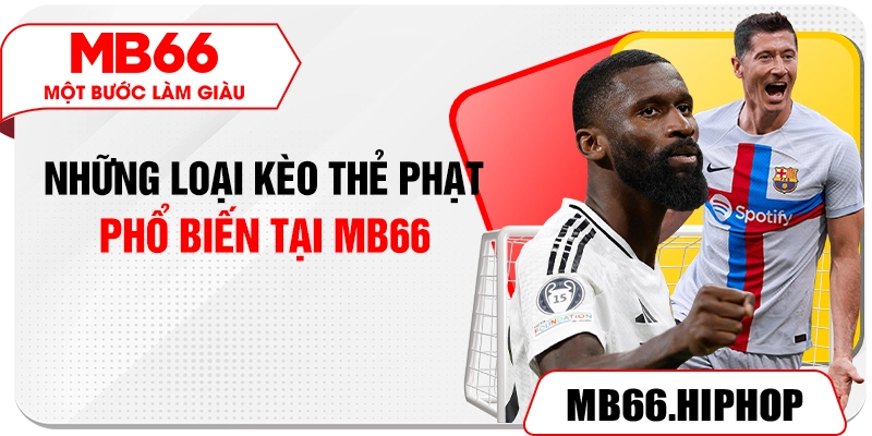 Những loại kèo thẻ phạt phổ biến tại MB66