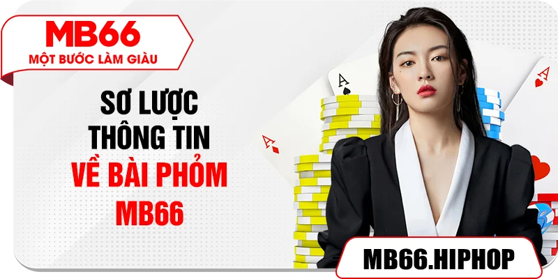 Sơ lược thông tin về bài phỏm MB66
