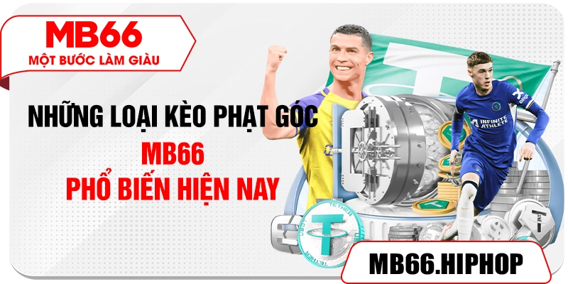 Những loại kèo phạt góc MB66 phổ biến hiện nay