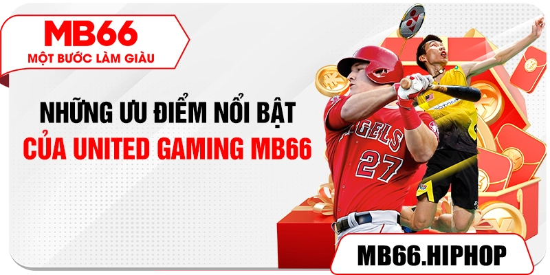 Những ưu điểm nổi bật của UNITED GAMING MB66