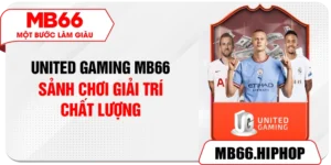 UNITED GAMING MB66 – Sảnh Chơi Giải Trí Chất Lượng